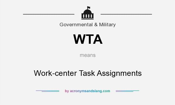 What does WTA mean? It stands for Work-center Task Assignments