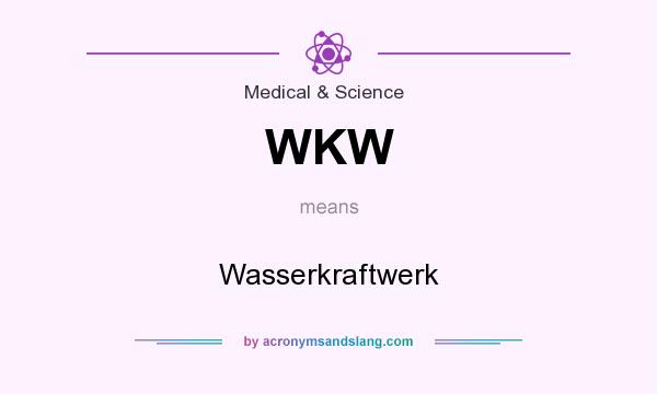 What does WKW mean? It stands for Wasserkraftwerk