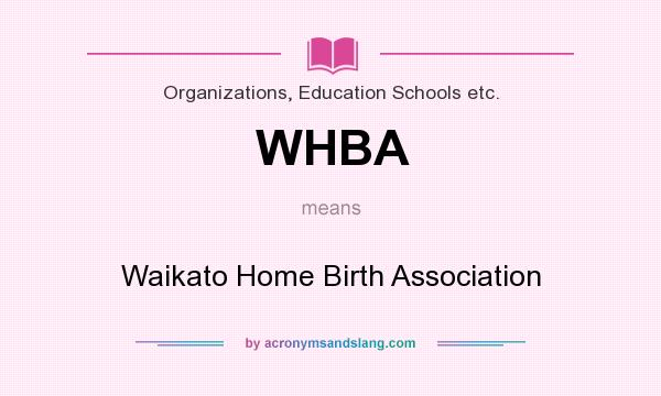 What does WHBA mean? It stands for Waikato Home Birth Association