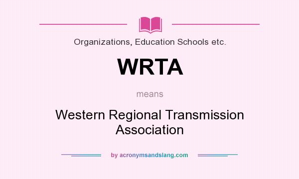 What does WRTA mean? It stands for Western Regional Transmission Association