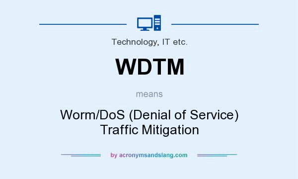 What does WDTM mean? It stands for Worm/DoS (Denial of Service) Traffic Mitigation