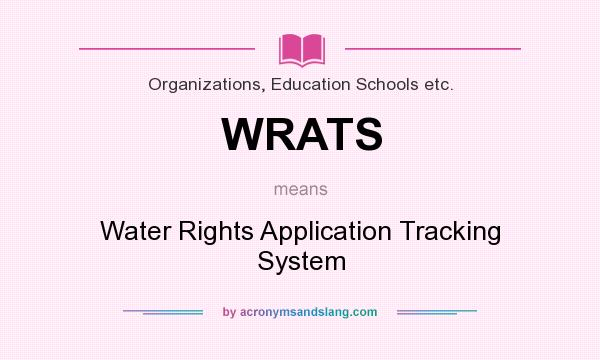 What does WRATS mean? It stands for Water Rights Application Tracking System