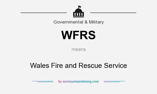 What does WFRS mean? It stands for Wales Fire and Rescue Service