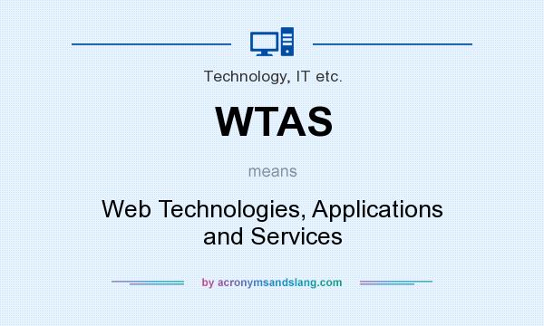 What does WTAS mean? It stands for Web Technologies, Applications and Services