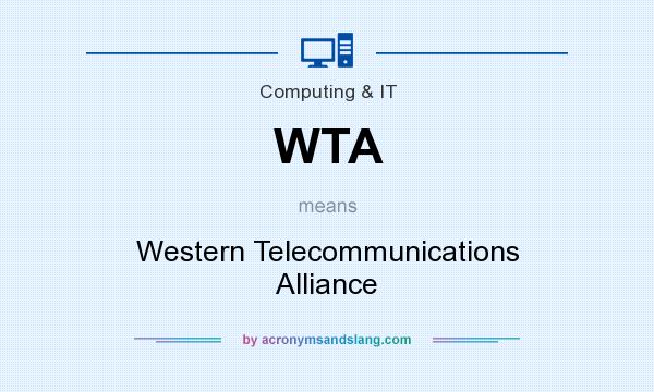 What does WTA mean? It stands for Western Telecommunications Alliance