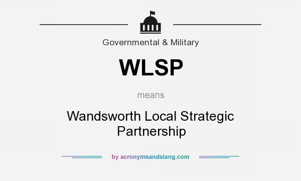 What does WLSP mean? It stands for Wandsworth Local Strategic Partnership