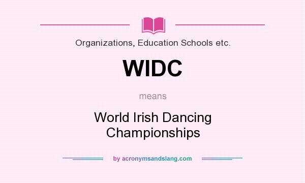 What does WIDC mean? It stands for World Irish Dancing Championships