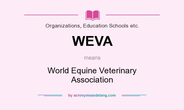 What does WEVA mean? It stands for World Equine Veterinary Association