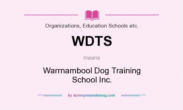What does WDTS mean? It stands for Warrnambool Dog Training School Inc.