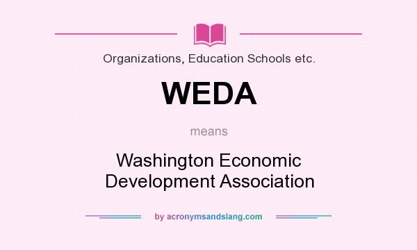 What does WEDA mean? It stands for Washington Economic Development Association