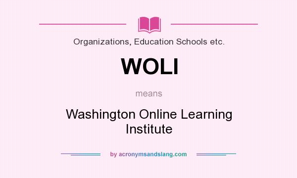 What does WOLI mean? It stands for Washington Online Learning Institute