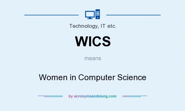 What does WICS mean? It stands for Women in Computer Science
