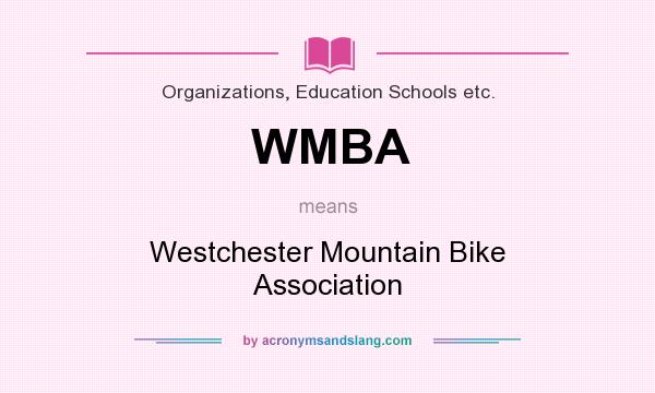 What does WMBA mean? It stands for Westchester Mountain Bike Association