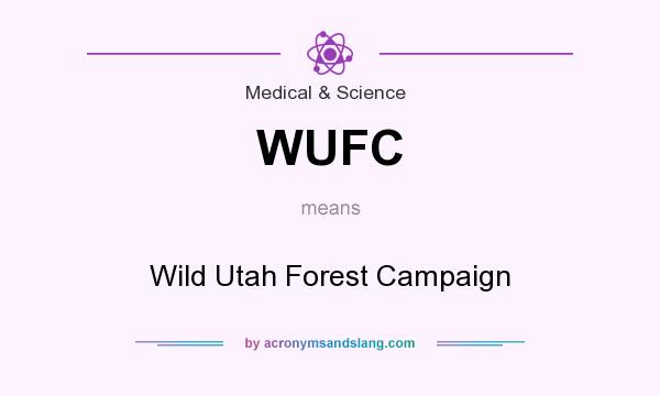 What does WUFC mean? It stands for Wild Utah Forest Campaign