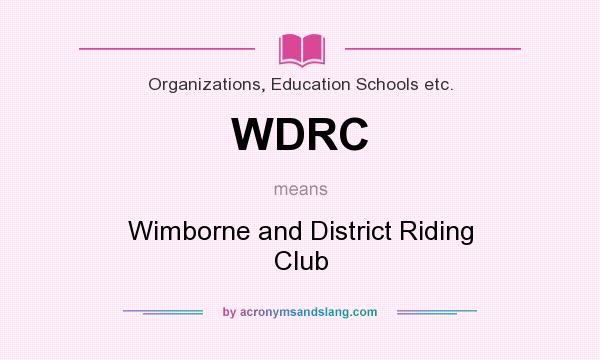 What does WDRC mean? It stands for Wimborne and District Riding Club