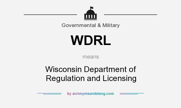 What does WDRL mean? It stands for Wisconsin Department of Regulation and Licensing