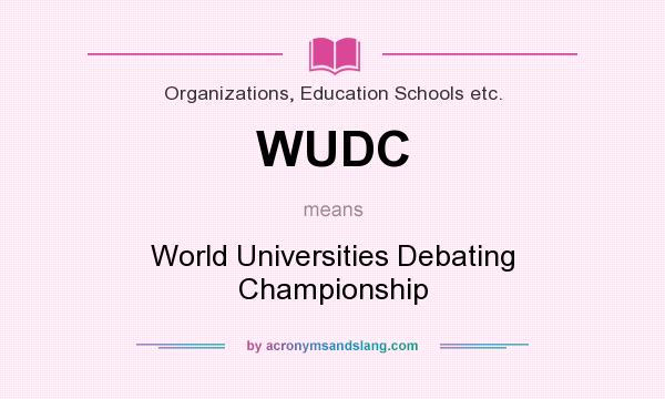 What does WUDC mean? It stands for World Universities Debating Championship