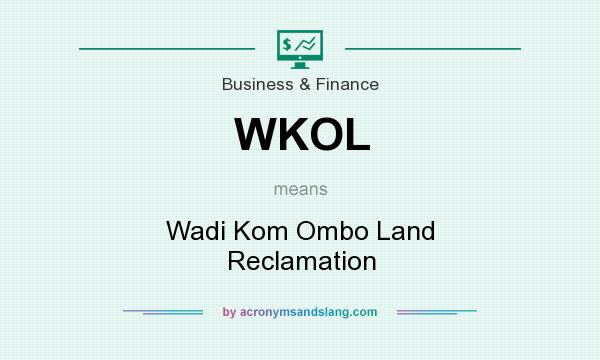 What does WKOL mean? It stands for Wadi Kom Ombo Land Reclamation