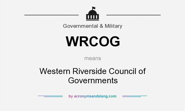 What does WRCOG mean? It stands for Western Riverside Council of Governments