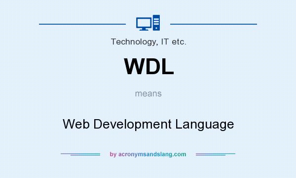 What does WDL mean? It stands for Web Development Language