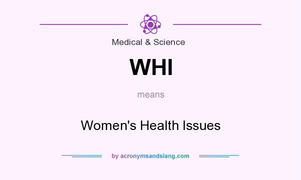 What does WHI mean? It stands for Women`s Health Issues