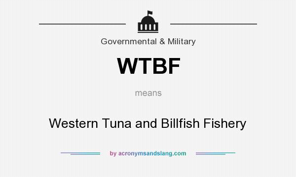 What does WTBF mean? It stands for Western Tuna and Billfish Fishery