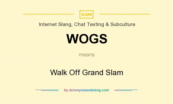 What does WOGS mean? It stands for Walk Off Grand Slam
