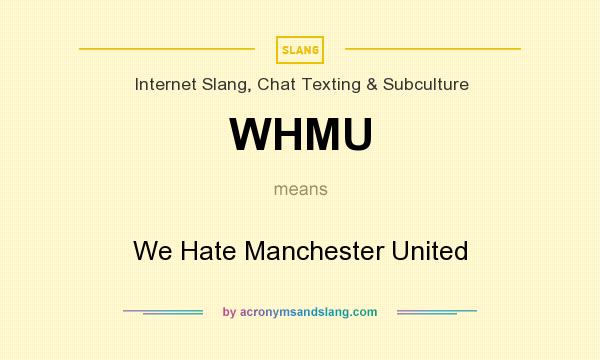 What does WHMU mean? It stands for We Hate Manchester United