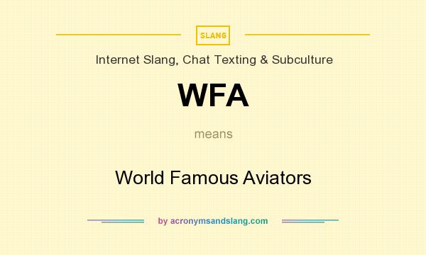 What does WFA mean? It stands for World Famous Aviators