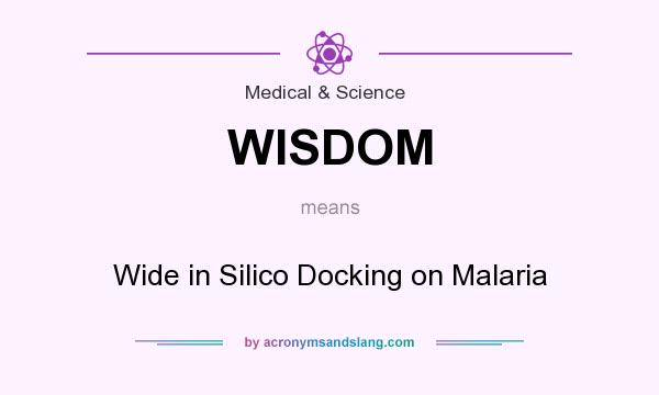 What does WISDOM mean? It stands for Wide in Silico Docking on Malaria