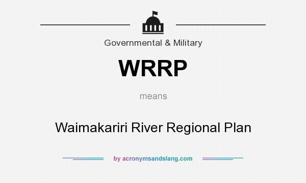 What does WRRP mean? It stands for Waimakariri River Regional Plan