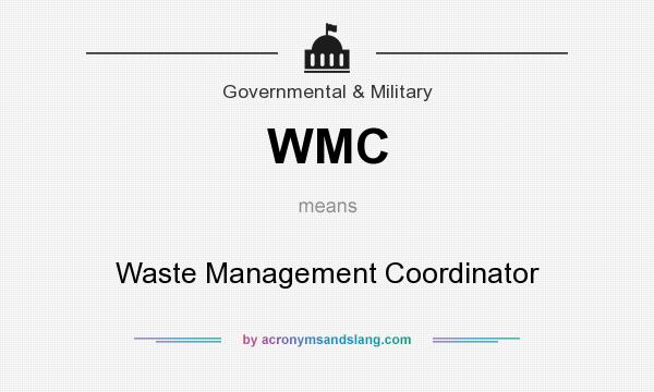 What does WMC mean? It stands for Waste Management Coordinator