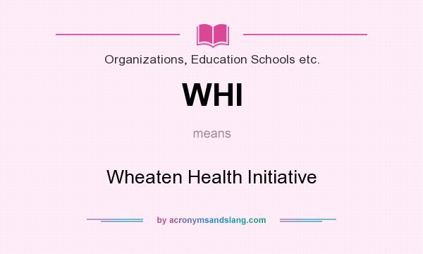 What does WHI mean? It stands for Wheaten Health Initiative