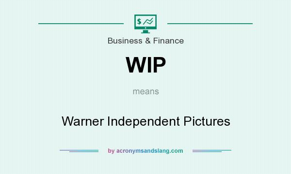 What does WIP mean? It stands for Warner Independent Pictures
