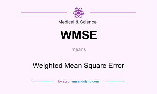 What does WMSE mean? It stands for Weighted Mean Square Error