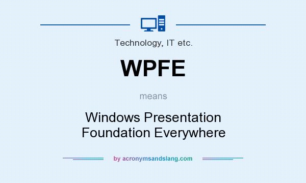 What does WPFE mean? It stands for Windows Presentation Foundation Everywhere