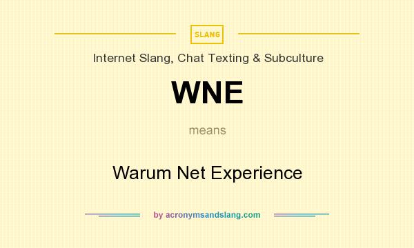 What does WNE mean? It stands for Warum Net Experience