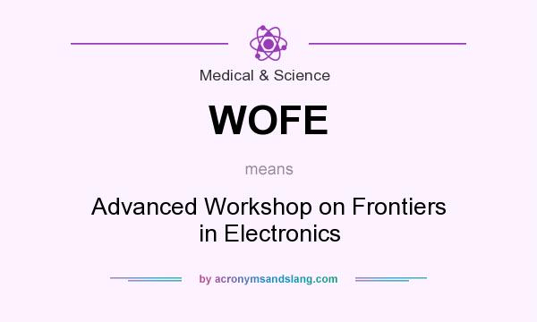 What does WOFE mean? It stands for Advanced Workshop on Frontiers in Electronics