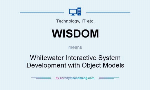 What does WISDOM mean? It stands for Whitewater Interactive System Development with Object Models