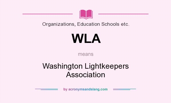What does WLA mean? It stands for Washington Lightkeepers Association