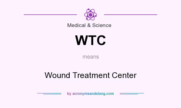 What does WTC mean? It stands for Wound Treatment Center