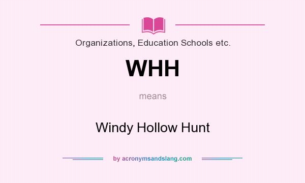 What does WHH mean? It stands for Windy Hollow Hunt