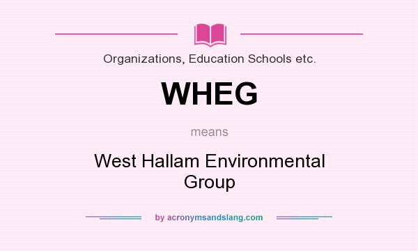 What does WHEG mean? It stands for West Hallam Environmental Group