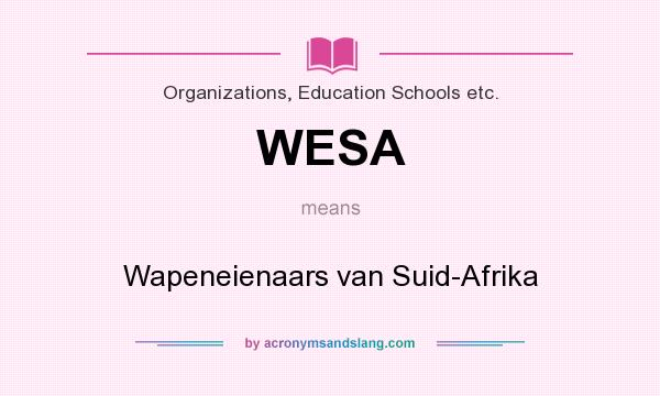 What does WESA mean? It stands for Wapeneienaars van Suid-Afrika