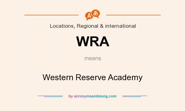 What does WRA mean? It stands for Western Reserve Academy