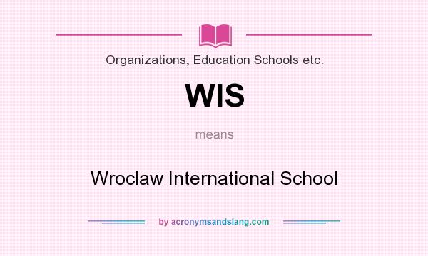 What does WIS mean? It stands for Wroclaw International School