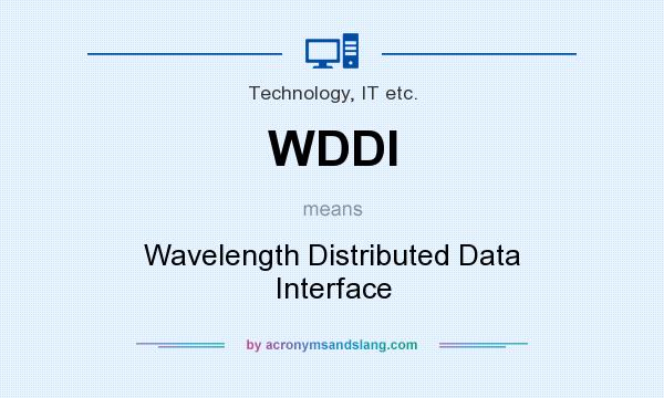 What does WDDI mean? It stands for Wavelength Distributed Data Interface