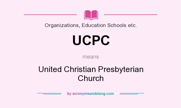 What does UCPC mean? It stands for United Christian Presbyterian Church