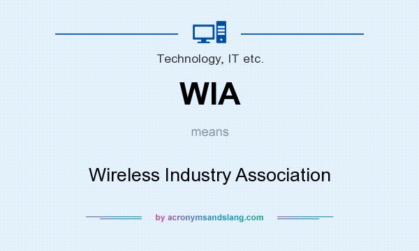 What does WIA mean? It stands for Wireless Industry Association