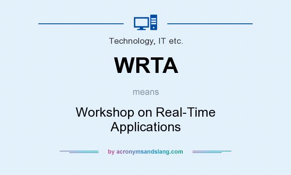What does WRTA mean? It stands for Workshop on Real-Time Applications